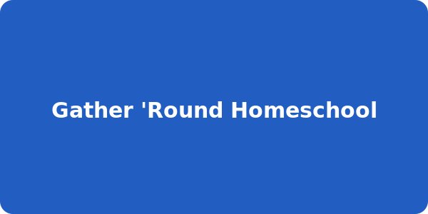 Gather 'Round Homeschool