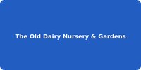The Old Dairy Nursery & Gardens