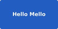 Hello Mello