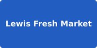 Lewis Fresh Market