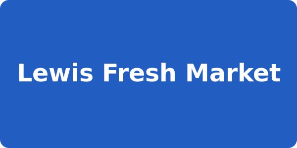 Lewis Fresh Market