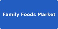 Family Foods Market