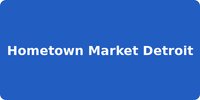 Hometown Market Detroit