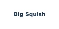 Big Squish
