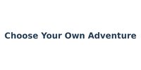 Choose Your Own Adventure