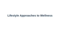 Lifestyle Approaches to Wellness