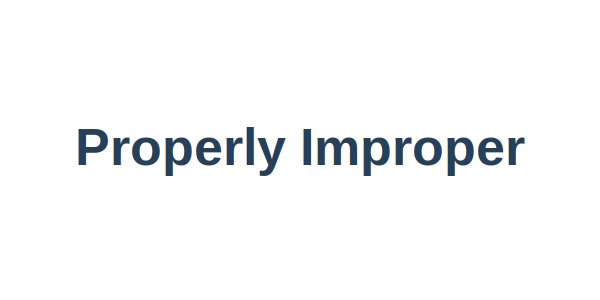 Properly Improper
