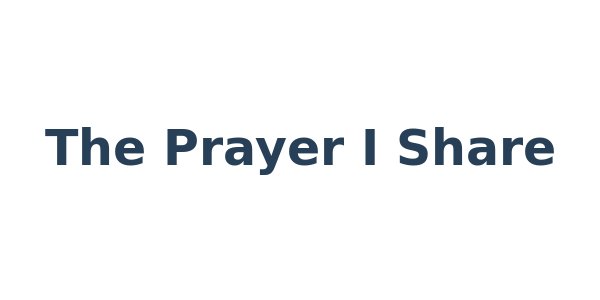 The Prayer I Share