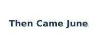 Then Came June