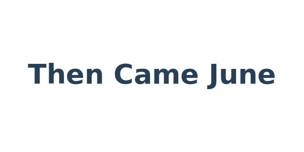Then Came June