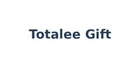 Totalee Gift