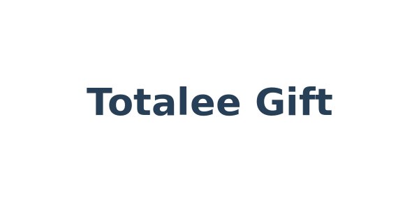 Totalee Gift