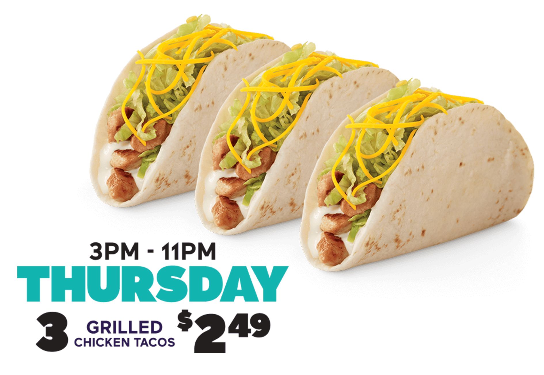 Receive 3 Grilled Chicken Tacos for $2.49 Every Thursday from 3 to 11 pm at Del Taco Receive 3 Grilled Chicken Tacos for $2.49 Every Thursday from 3 to 11 pm at Del Taco