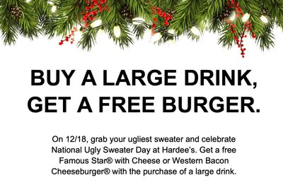 December 18 Only: Get a Free Burger with Large Drink Purchase When You Wear an Ugly Christmas Sweater at Hardee's