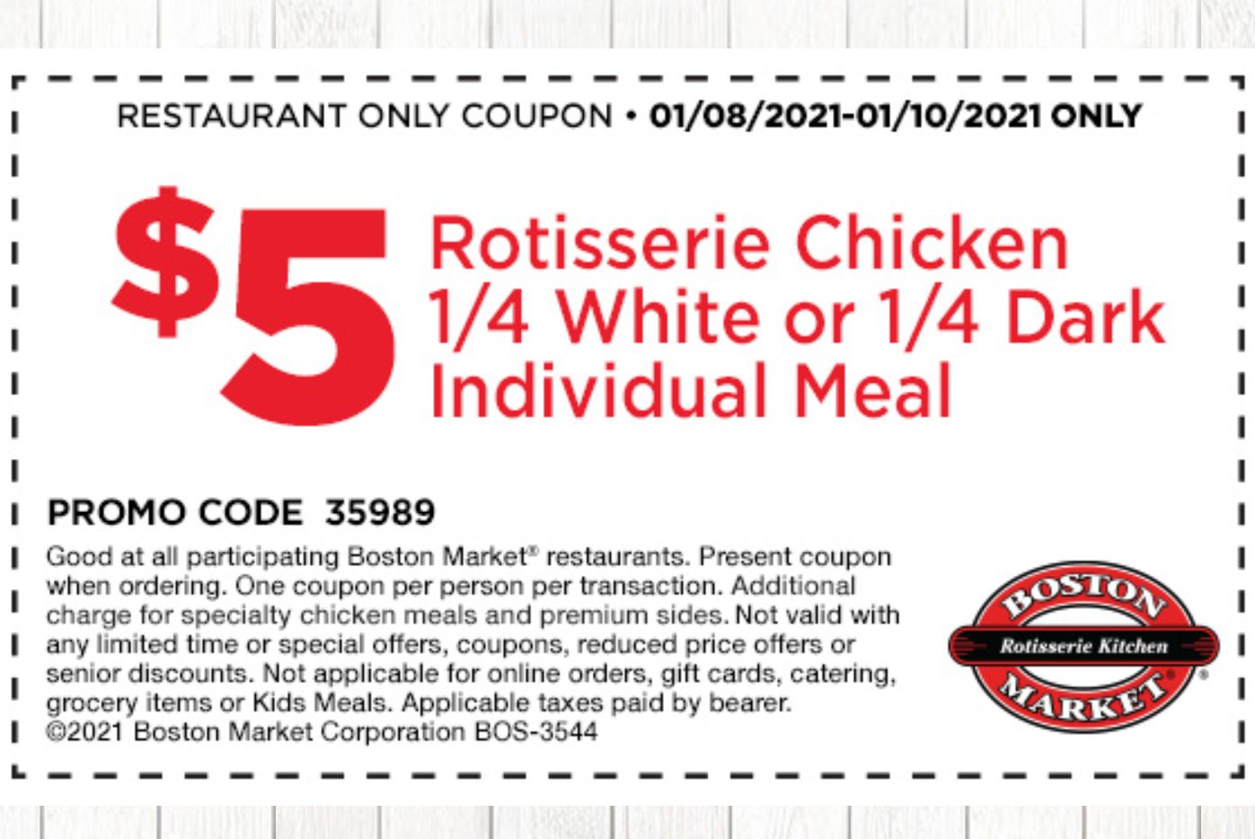 Boston Market's Rotisserie Rewards Members: Check Your Inbox for a $5 Rotisserie Chicken Meal Coupon Boston Market's Rotisserie Rewards Members: Check Your Inbox for a $5 Rotisserie Chicken Meal Coupon