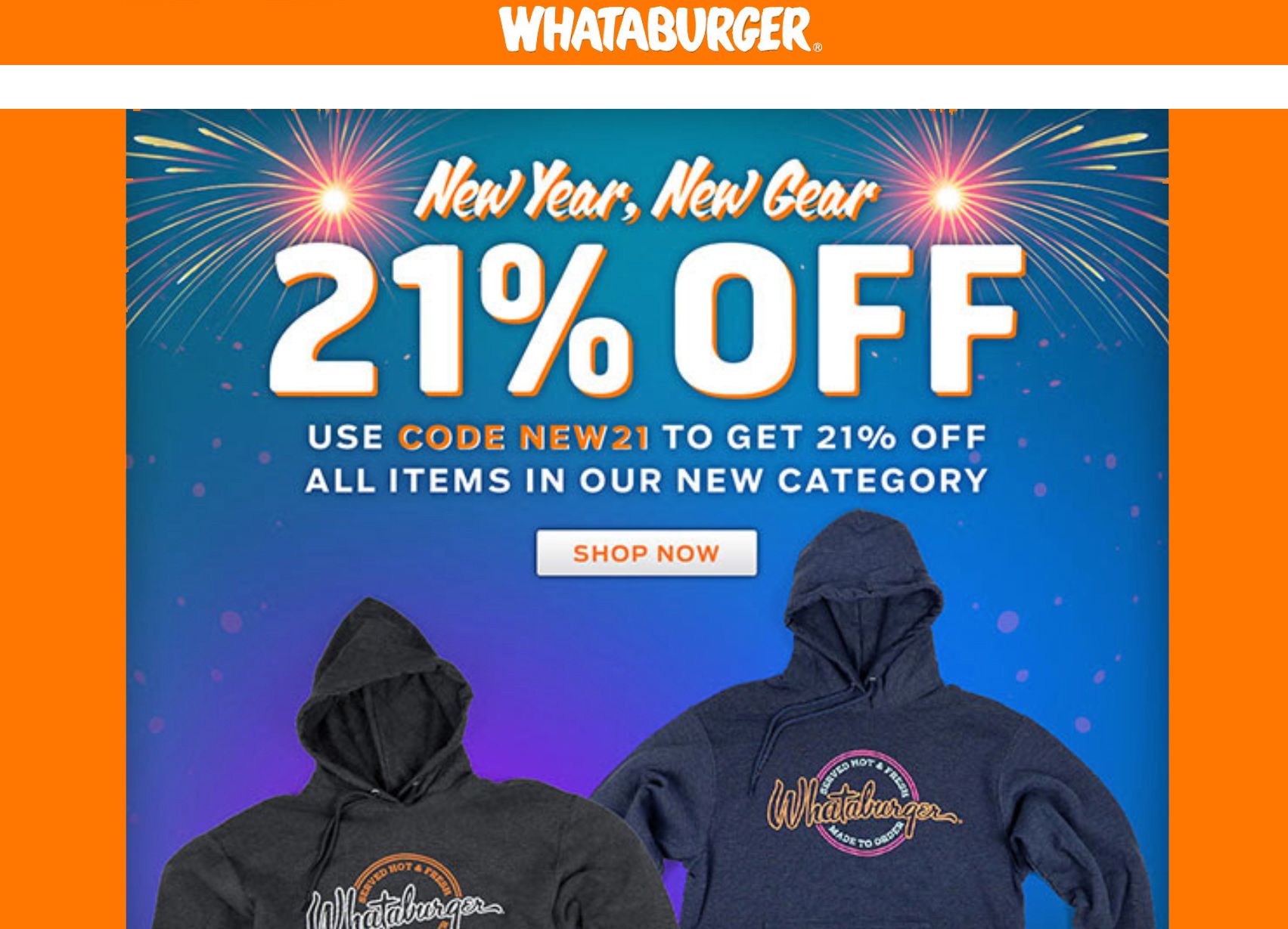 Receive 21% Off All New 2021 Merch at the Whataburger Online Shop with a New Promo Code Receive 21% Off All New 2021 Merch at the Whataburger Online Shop with a New Promo Code