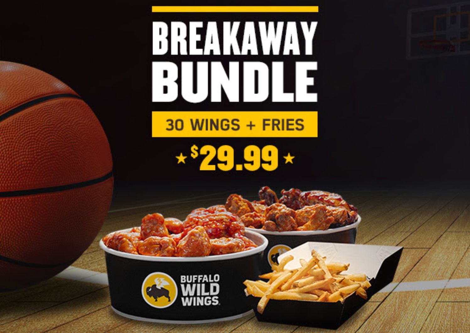 Get the New Takeout or Delivery Breakaway Bundle for $29.99 with 30 Wings and Fries at Buffalo Wild Wings Get the New Takeout or Delivery Breakaway Bundle for $29.99 with 30 Wings and Fries at Buffalo Wild Wings