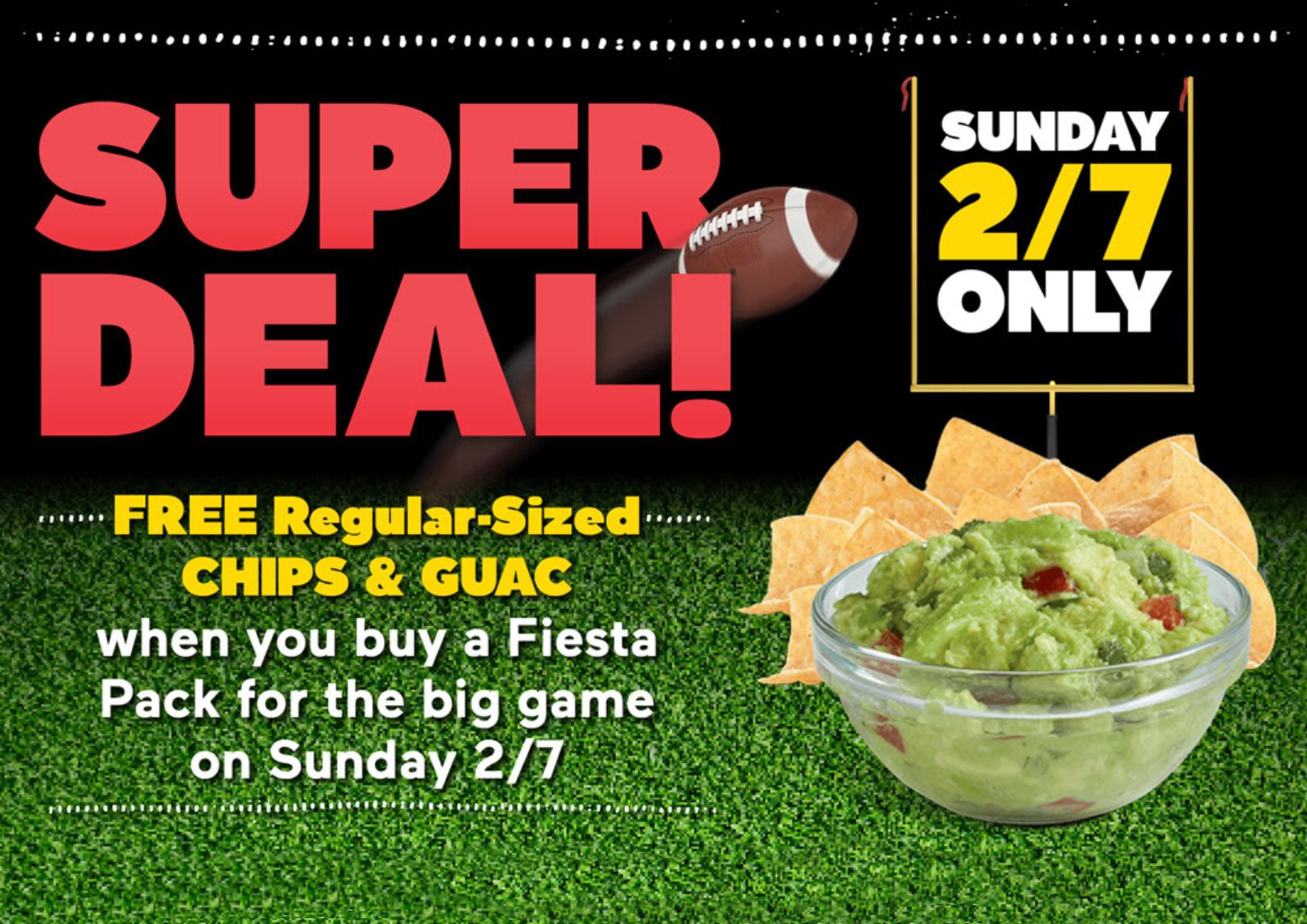 February 7 Only: Buy a Fiesta Pack and Receive a Free Regular Order of Chips & Guac at Del Taco February 7 Only: Buy a Fiesta Pack and Receive a Free Regular Order of Chips & Guac at Del Taco