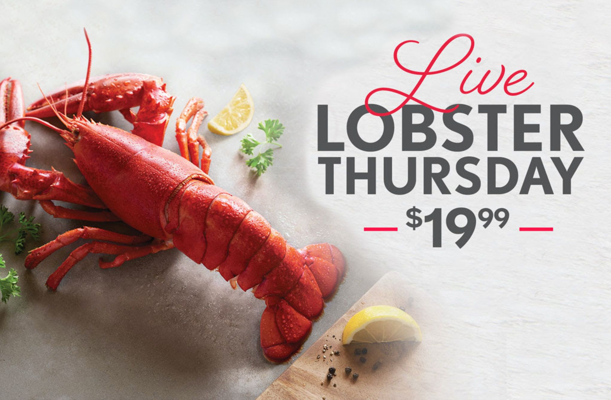 Select Red Lobster Locations are Celebrating Live Lobster Thursday for $19.99 on February 4 Select Red Lobster Locations are Celebrating Live Lobster Thursday for $19.99 on February 4