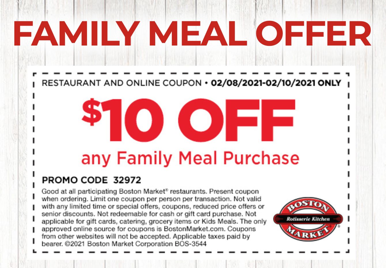 February 8, 9 and 10 Only: Boston Market Offers Rotisserie Rewards Members $10 Off Any Family Meal Purchase February 8, 9 and 10 Only: Boston Market Offers Rotisserie Rewards Members $10 Off Any Family Meal Purchase