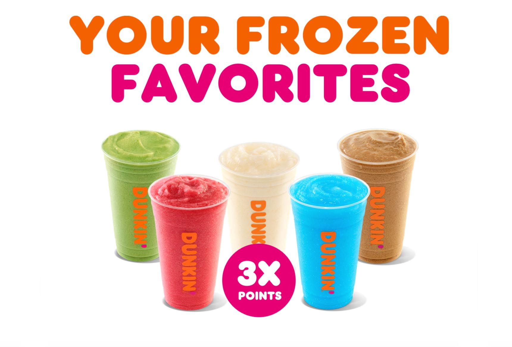 DD Perks Members Get 3X the Rewards Points on Any Dunkin’ Donuts Frozen Drink for a Limited Time DD Perks Members Get 3X the Rewards Points on Any Dunkin’ Donuts Frozen Drink for a Limited Time