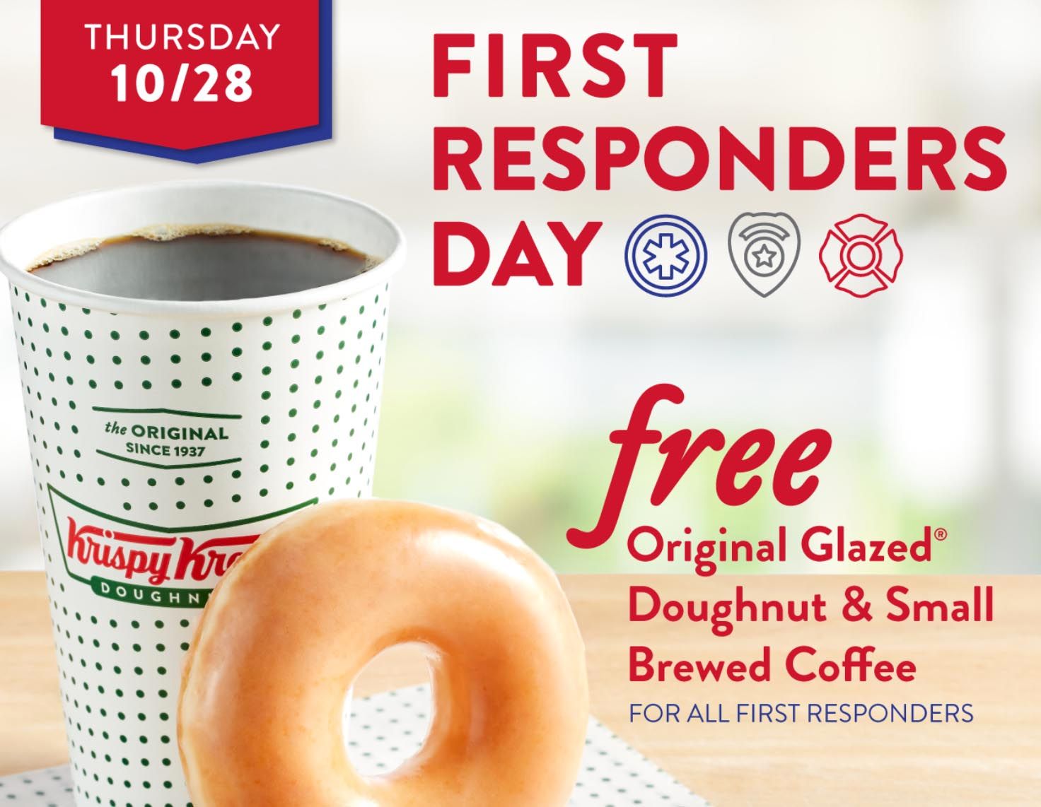 First Responders Can Receive a Free Small Coffee and Original Glazed Doughnut In-shop at Krispy Kreme on October 28 First Responders Can Receive a Free Small Coffee and Original Glazed Doughnut In-shop at Krispy Kreme on October 28