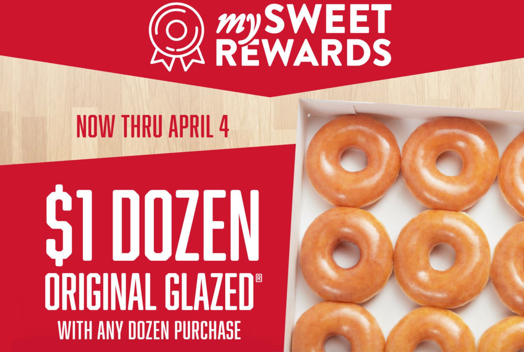 Score a $1 Original Glazed Dozen When You Buy 1 Dozen through to April 4 at Select Krispy Kreme Shops: A My Sweet Rewards Exclusive Score a $1 Original Glazed Dozen When You Buy 1 Dozen through to April 4 at Select Krispy Kreme Shops: A My Sweet Rewards Exclusive