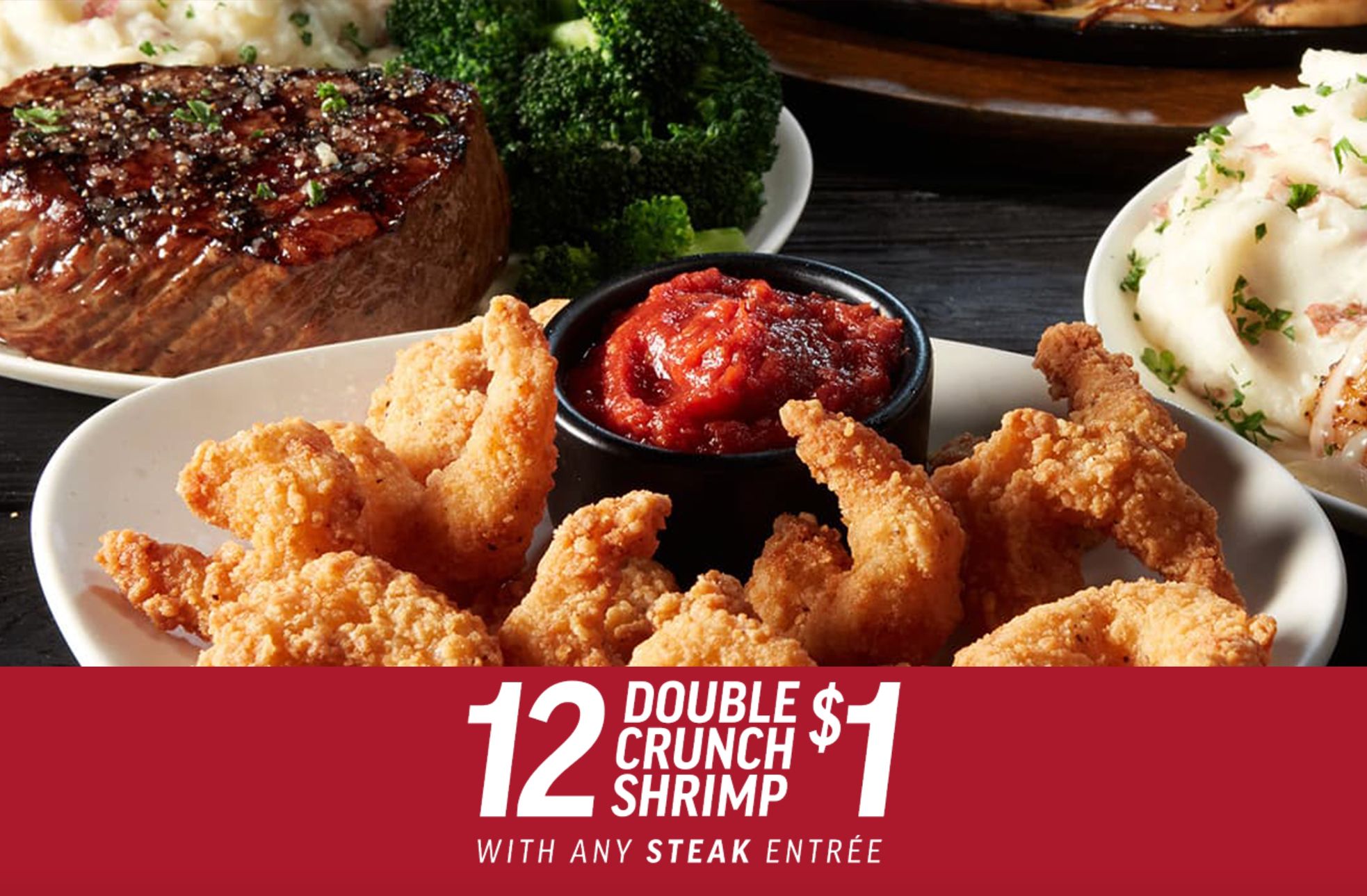 Score a $1 Order of Double Crunch Shrimp with the Purchase of a Steak Entree at Applebee’s Score a $1 Order of Double Crunch Shrimp with the Purchase of a Steak Entree at Applebee’s