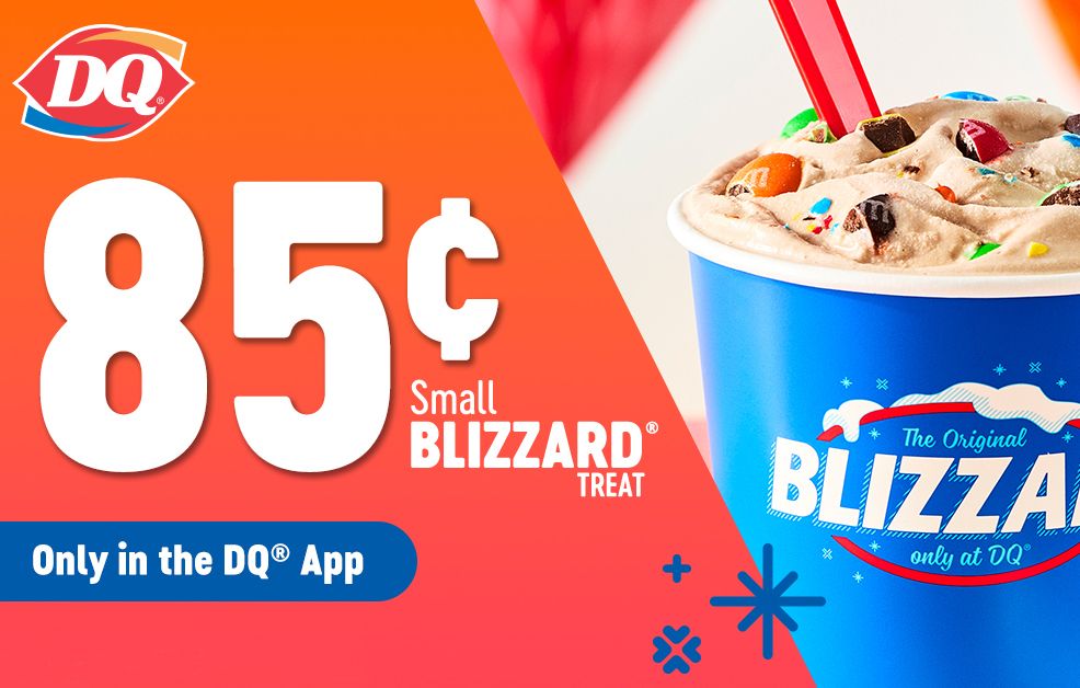 Save on a $0.85 Small Blizzard at Dairy Queen When You Download the DQ App and Join DQ Rewards Save on a $0.85 Small Blizzard at Dairy Queen When You Download the DQ App and Join DQ Rewards