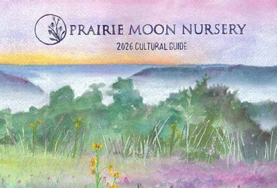 Prairie Moon Nursery Spring Cultural Guide Weekly Ad January 1 - December 31, 2026
