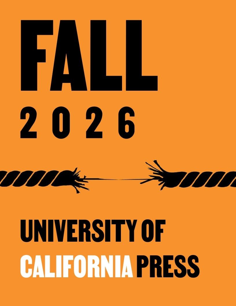 University of California Press Fall 2026 Catalog Weekly Ad December 31, 2025 - December 31, 2026