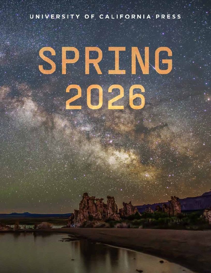 University of California Press Spring 2026 Catalog Weekly Ad December 31, 2025 - December 31, 2026