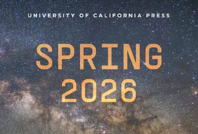 University of California Press Spring 2026 Catalog Weekly Ad December 31, 2025 - December 31, 2026