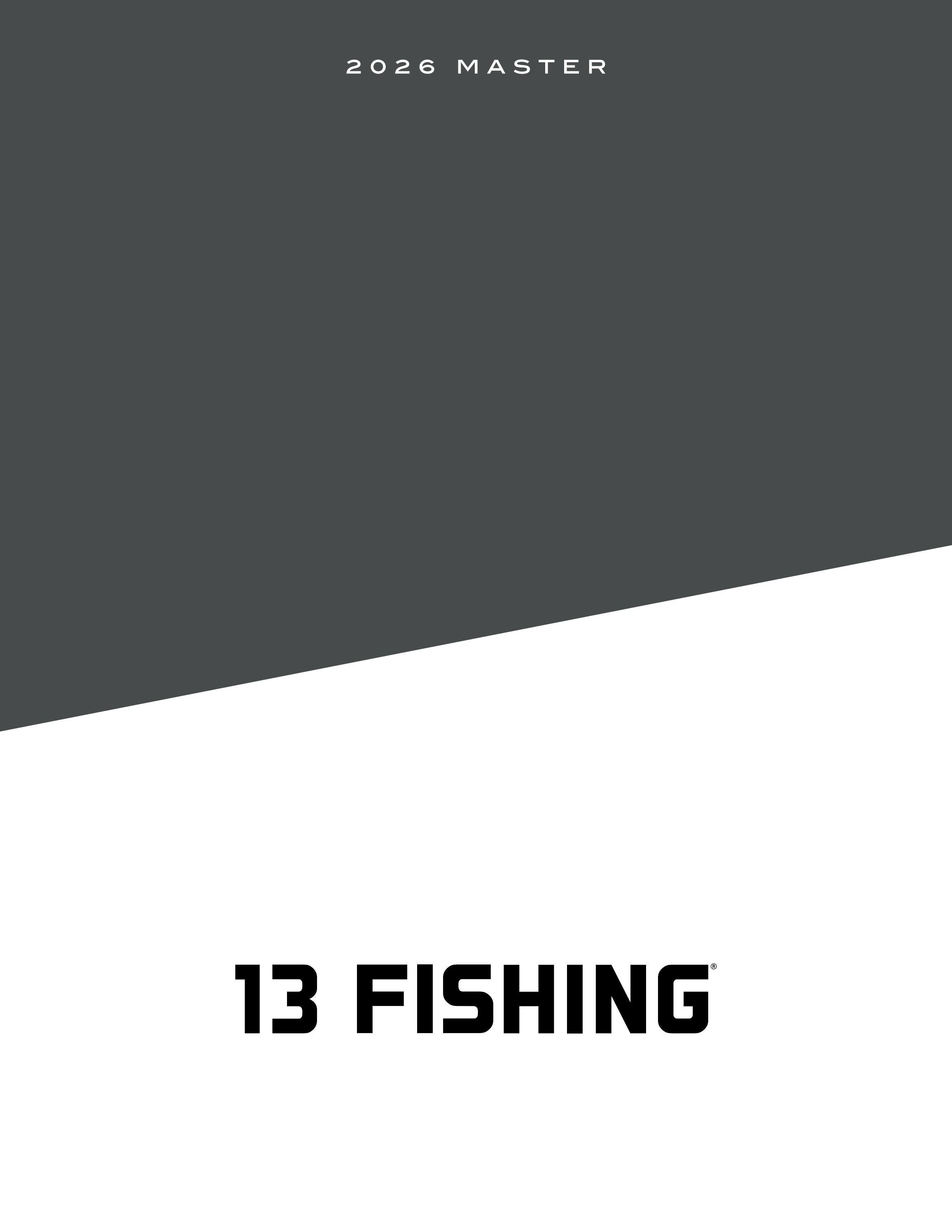 13 Fishing Fishing Tackle Catalog Weekly Ad January 1 - December 31, 2026