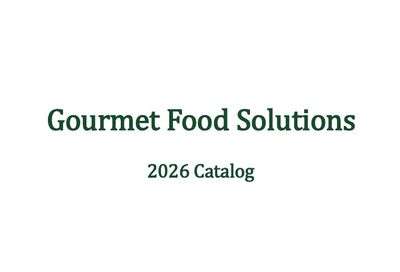 Gourmet Food Solutions Gourmet Foods Catalog Weekly Ad January 1 - December 31, 2026