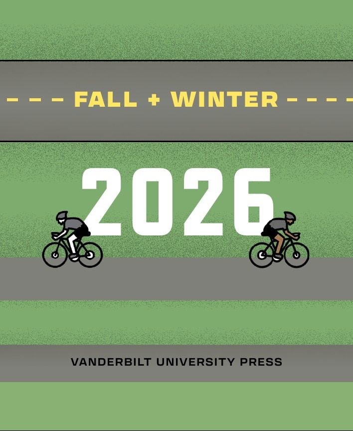 Vanderbilt University Press Fall and Winter Book Catalog Weekly Ad January 1 - December 31, 2026