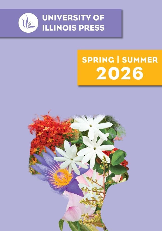 University of Illinois Press Spring Books Catalog Weekly Ad January 1 - December 31, 2026